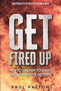 portada Inspiration for Men: Get Fired up! Are you Ready to Start Taking Massive Action? (en Inglés)