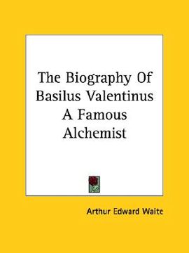 portada the biography of basilus valentinus a famous alchemist (en Inglés)