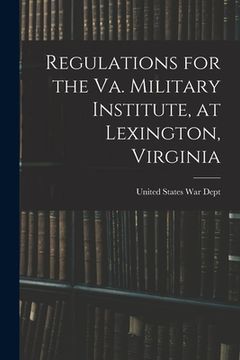 portada Regulations for the Va. Military Institute, at Lexington, Virginia (en Inglés)