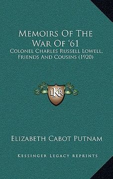 portada memoirs of the war of '61: colonel charles russell lowell, friends and cousins (1920) (en Inglés)