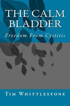 portada The Calm Bladder: Freedom From Cystitis (en Inglés)