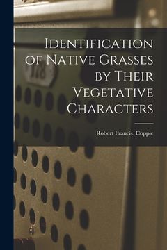 portada Identification of Native Grasses by Their Vegetative Characters (en Inglés)