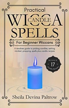 portada Practical Wicca Candle Spells for Beginner Wiccans: A Newbies Guide to Picking Candles, Setting Mindset, Prepping, Spells Plus Candle Recipes 
