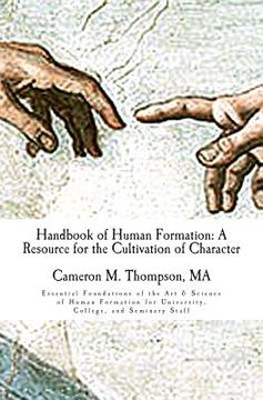 portada Handbook of Human Formation: A Resource for the Cultivation of Character: Essential Foundations of the Art & Science of Human Formation for Univers (in English)