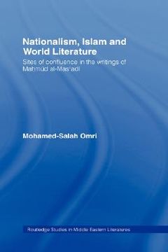 portada nationalism, islam and world literature: sites of confluence in the writings of mahmud al-masadi (en Inglés)