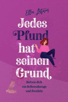 portada Jedes Pfund hat Seinen Grund: Befreie Dich von Selbstsabotage und Zweifeln (in German)