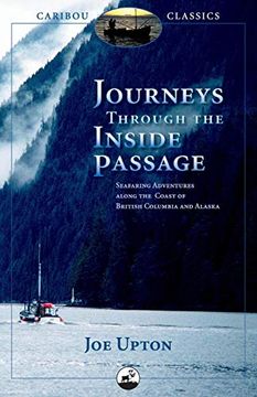portada Journeys Through the Inside Passage: Seafaring Adventures Along the Coast of British Columbia and Alaska (Caribou Classics) (en Inglés)