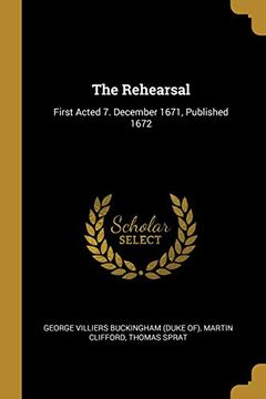 portada The Rehearsal: First Acted 7. December 1671, Published 1672
