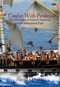 portada Combat with Pirates: The Adventures of Admiral Napoleon and the Independent Fleet (en Inglés)