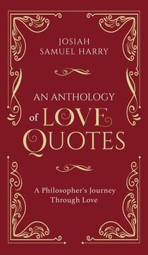 portada An Anthology of Love Quotes: A Philosopher's Journey Through Love (en Inglés)