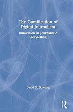 portada The Gamification of Digital Journalism: Innovation in Journalistic Storytelling (en Inglés)