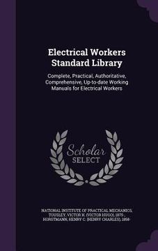portada Electrical Workers Standard Library: Complete, Practical, Authoritative, Comprehensive, Up-to-date Working Manuals for Electrical Workers (in English)