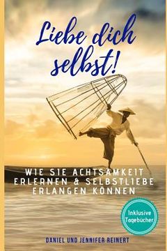 portada Liebe Dich Selbst!: Wie Sie Achtsamkeit Erlernen & Selbstliebe Erlangen Können (in German)