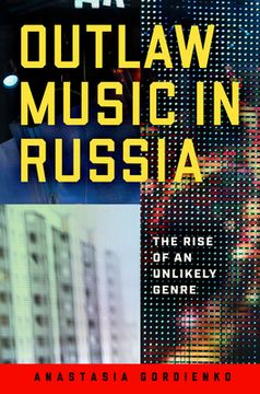 portada Outlaw Music in Russia: The Rise of an Unlikely Genre (en Inglés)