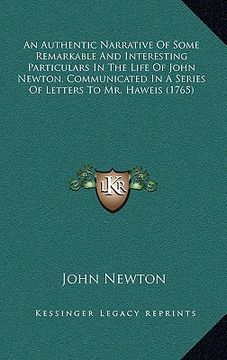 portada an  authentic narrative of some remarkable and interesting particulars in the life of john newton, communicated in a series of letters to mr. haweis (