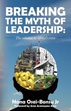portada Breaking the myth of Leadership: The solution to Africa's crisis (en Inglés)