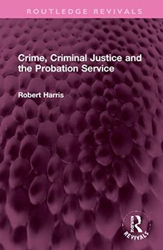 portada Crime, Criminal Justice and the Probation Service (Routledge Revivals) (in English)