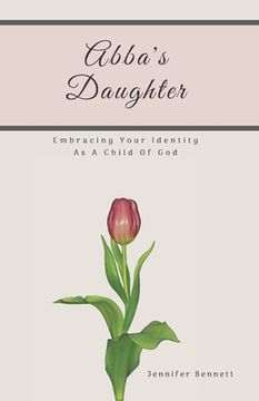 portada Abba's Daughter: Embracing Your Identity As A Child Of God