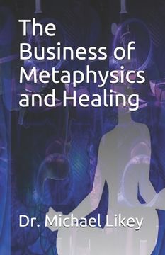 portada The Business of Metaphysics and Healing (en Inglés)