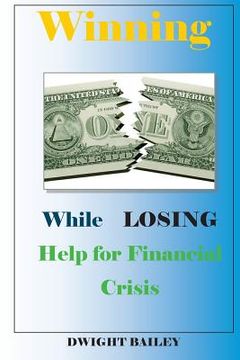 portada Winning While Losing: Help for Financial Crisis: Help for Financial Crisis