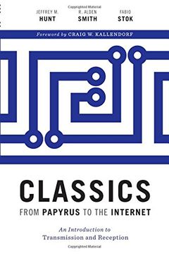 portada Classics from Papyrus to the Internet: An Introduction to Transmission and Reception (Ashley and Peter Larkin Series in Greek and Roman Culture)