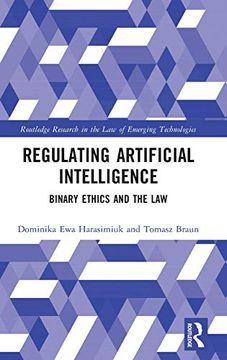 portada Regulating Artificial Intelligence: Binary Ethics and the law (Routledge Research in the law of Emerging Technologies) (en Inglés)