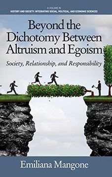 portada Beyond the Dichotomy Between Altruism and Egoism: Society, Relationship, and Responsibility (Hc) (History and Society: Integrating Social, Political) (en Inglés)