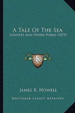 portada a tale of the sea: sonnets and other poems (1873) (en Inglés)