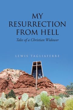 portada My Resurrection from Hell: Tales of a Christian Widower (en Inglés)