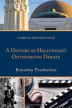 portada A History of Hollywood's Outsourcing Debate: Runaway Production
