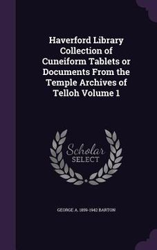 portada Haverford Library Collection of Cuneiform Tablets or Documents From the Temple Archives of Telloh Volume 1 (en Inglés)