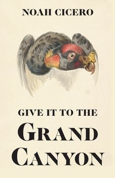 portada Give It to the Grand Canyon (in English)