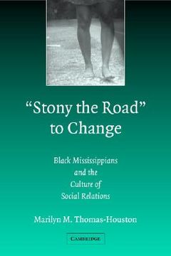 portada stony the road to change: black mississippians and the culture of social relations