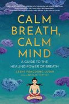 portada Calm Breath, Calm Mind: A Guide to the Healing Power of Breath (en Inglés)