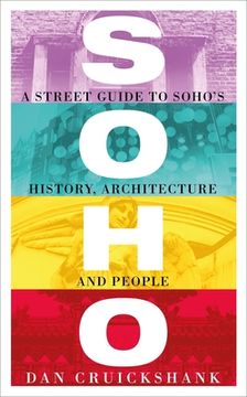 portada Soho: A Street Guide to Soho's History, Architecture and People (en Inglés)