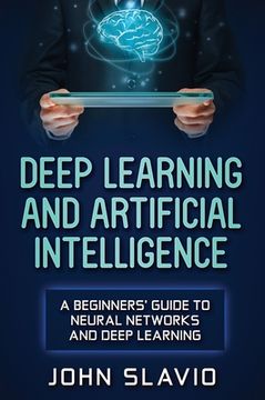 portada Deep Learning and Artificial Intelligence: A Beginners' Guide to Neural Networks and Deep Learning (en Inglés)