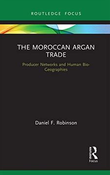 portada The Moroccan Argan Trade: Producer Networks and Human Bio-Geographies (Earthscan Studies in Natural Resource Management) (en Inglés)