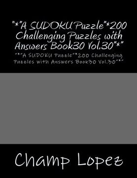 portada "*"A SUDOKU Puzzle"*200 Challenging Puzzles with Answers Book30 Vol.30"*": "*"A SUDOKU Puzzle"*200 Challenging Puzzles with Answers Book30 Vol.30"*"