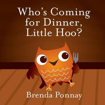 portada Who's Coming for Dinner, Little Hoo? (en Inglés)