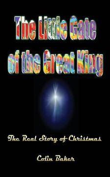 portada The Little Gate of the Great King: The Real Story of Christmas (en Inglés)