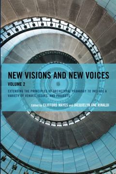portada New Visions and new Voices: Extending the Principles of Archetypal Pedagogy to Include a Variety of Venues, Issues, and Projects (Volume 2) 