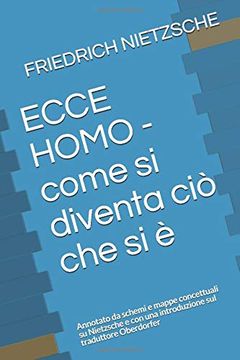 portada Ecce Homo - Come si Diventa ciò che si è: Annotato da Schemi e Mappe Concettuali su Nietzsche e con