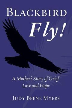 portada Blackbird Fly! a Mother's Story of Grief, Love and Hope (en Inglés)
