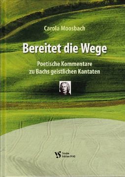 portada Bereitet die Wege: Poetische Kommentare zu Bachs geistlichen Kantaten (in German)