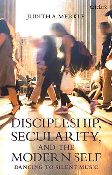 portada Discipleship, Secularity, and the Modern Self: Dancing to Silent Music (en Inglés)