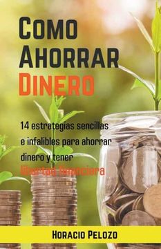 portada Como Ahorrar Dinero: 14 Estrategias Sencillas E Infalibles Para Ahorrar Dinero Y Tener Libertad Financiera