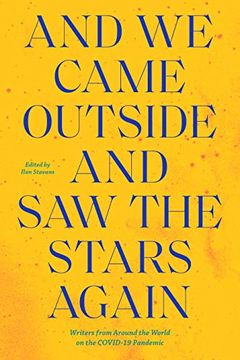 portada And we Came Outside and saw the Stars Again: Writers From Around the World on the Covid-19 Pandemic 