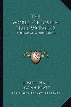 portada the works of joseph hall v9 part 2: polemical works (1808)