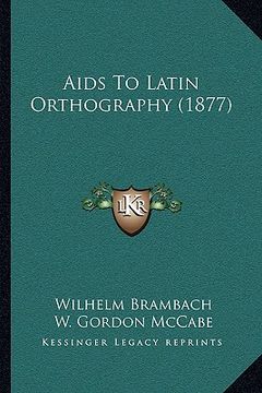 portada aids to latin orthography (1877) (en Inglés)