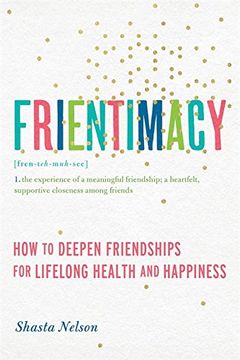 portada Frientimacy: How to Deepen Friendships for Lifelong Health and Happiness (en Inglés)